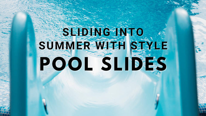 Pool Slides: Sliding into Summer with Style