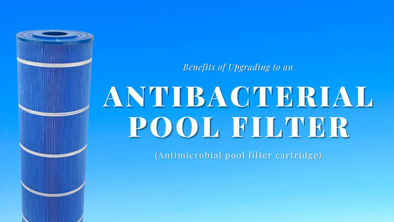 Benefits of Upgrading to an Antibacterial Pool Filter (Antimicrobial Pool Filter)