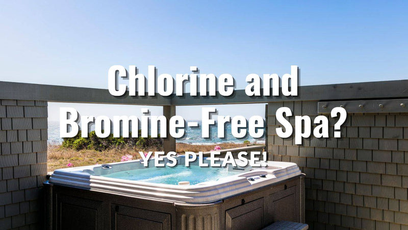 Chlorine and Bromine Free Spa? Yes Please!