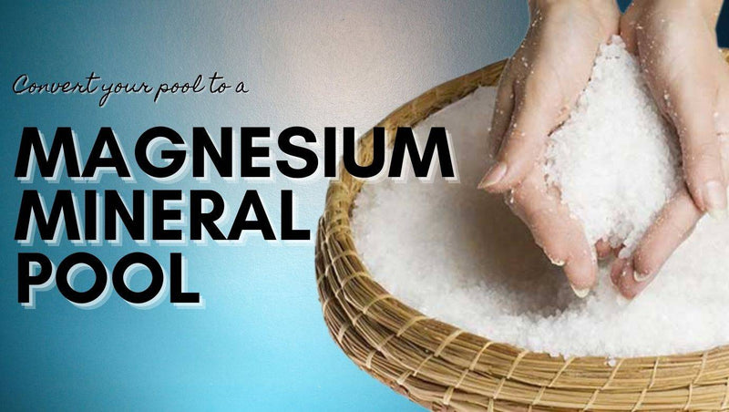 Converting your Existing Pool to a Magnesium Mineral Pool