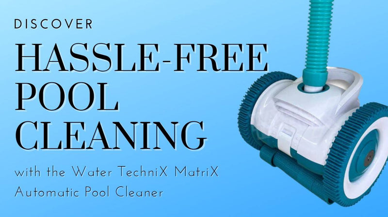 Discover Hassle-Free Pool Cleaning with the Water TechniX MatriX Pool Cleaner