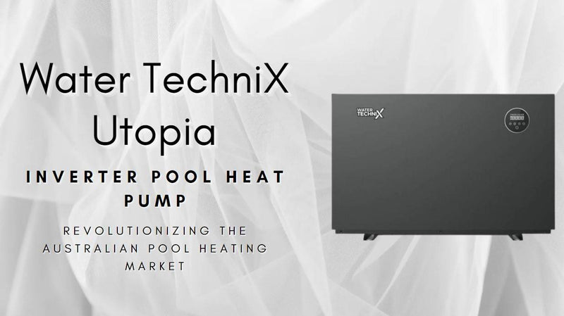 Water TechniX Utopia: Revolutionizing the Australian Pool Heating Market